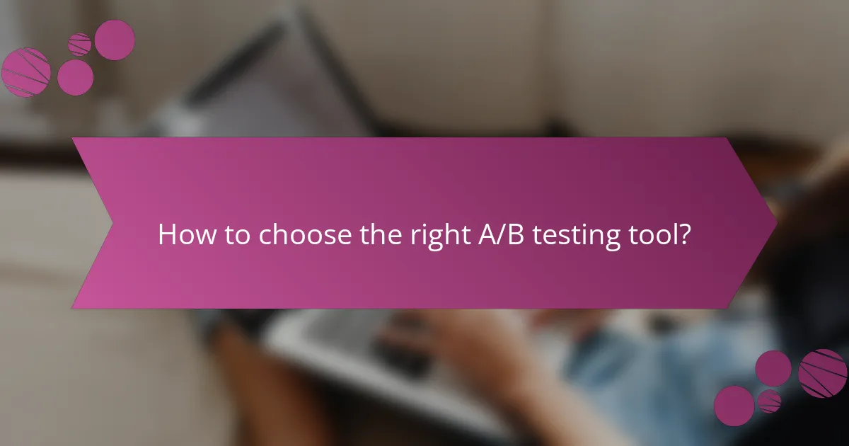 How to choose the right A/B testing tool?