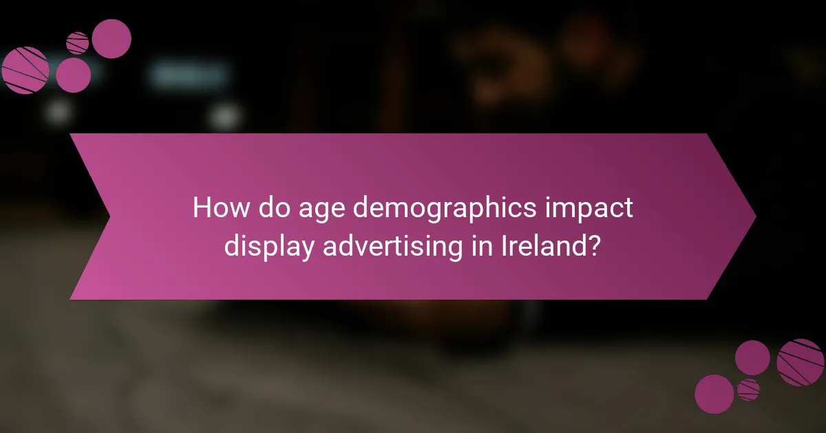 How do age demographics impact display advertising in Ireland?