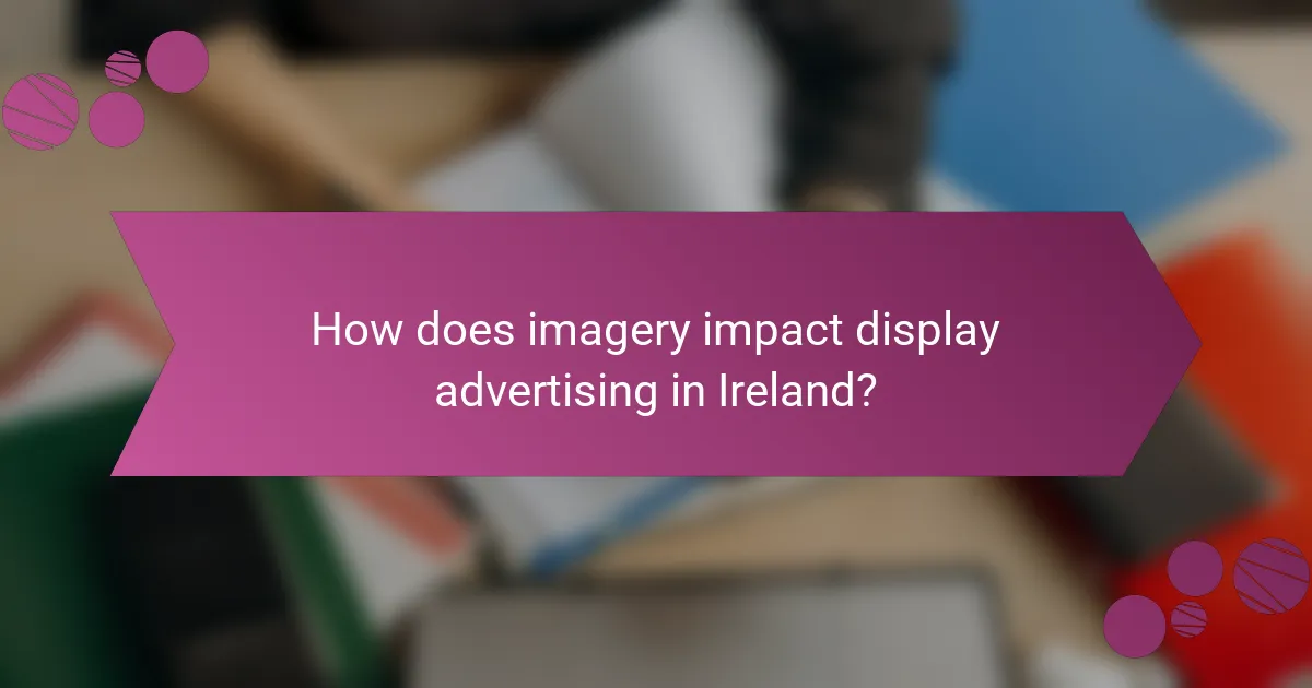 How does imagery impact display advertising in Ireland?