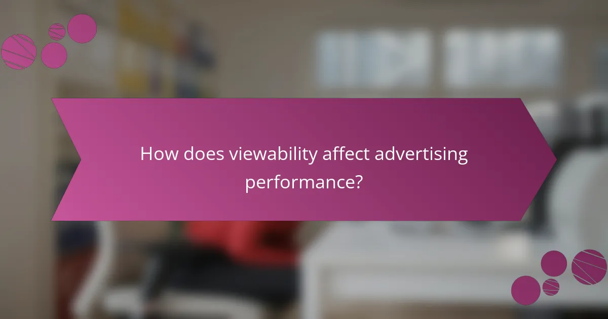 How does viewability affect advertising performance?