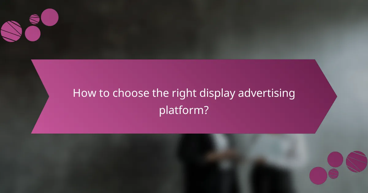 How to choose the right display advertising platform?