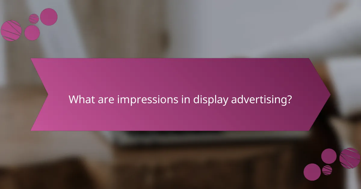 What are impressions in display advertising?