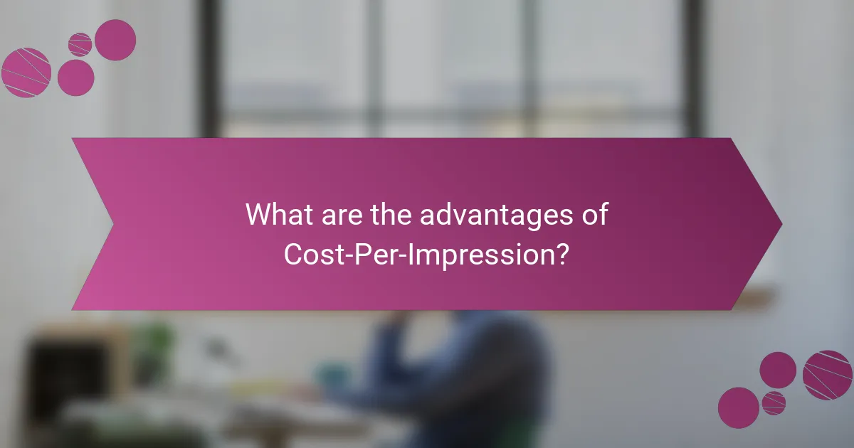 What are the advantages of Cost-Per-Impression?
