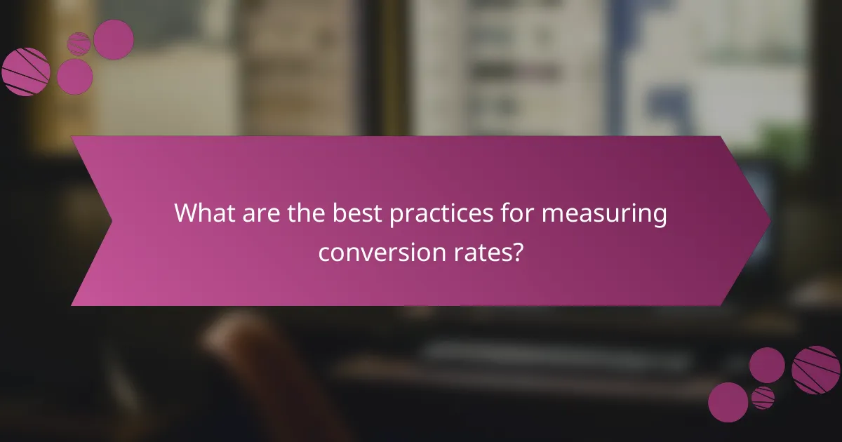 What are the best practices for measuring conversion rates?