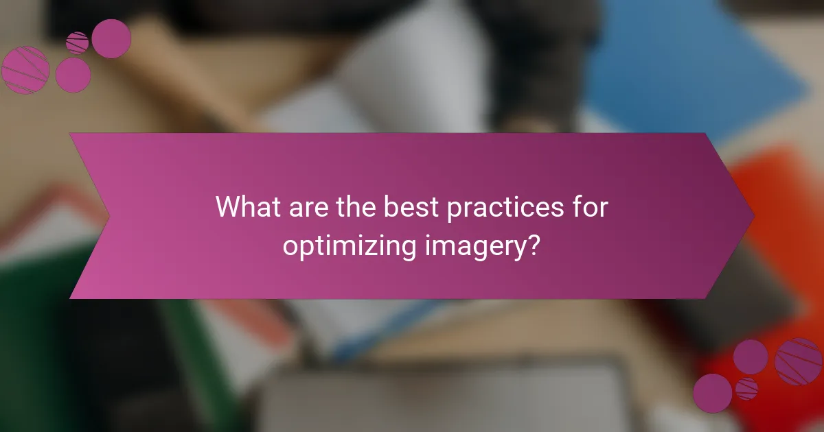What are the best practices for optimizing imagery?