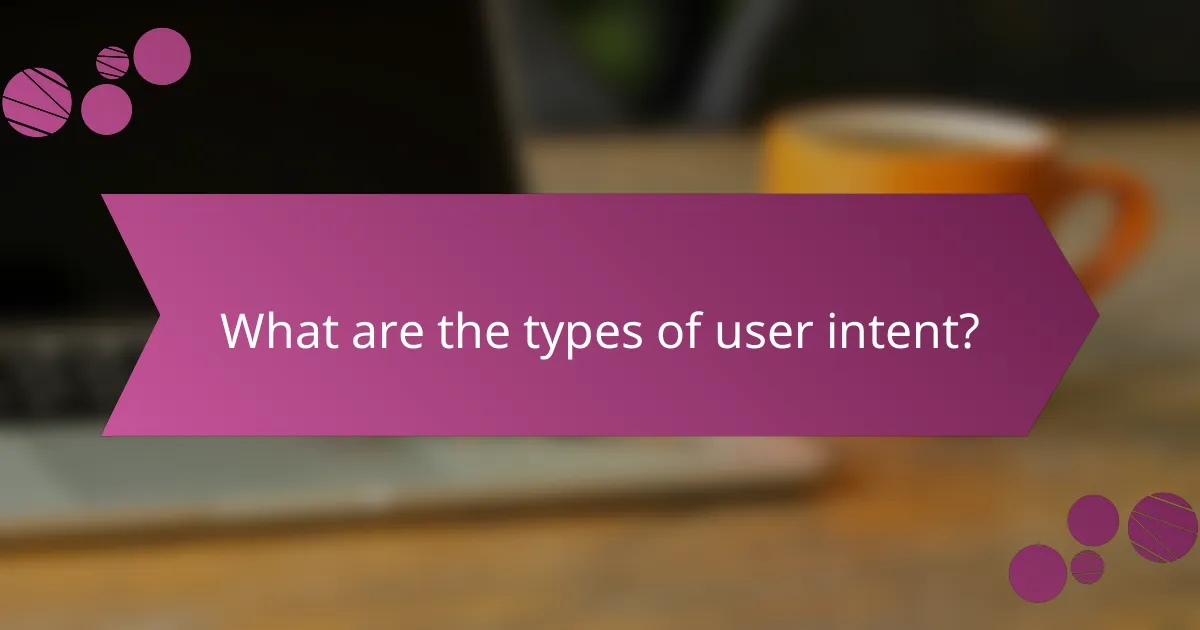 What are the types of user intent?