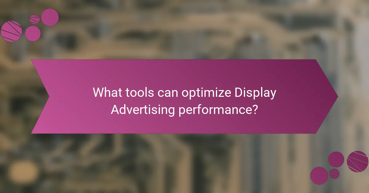 What tools can optimize Display Advertising performance?