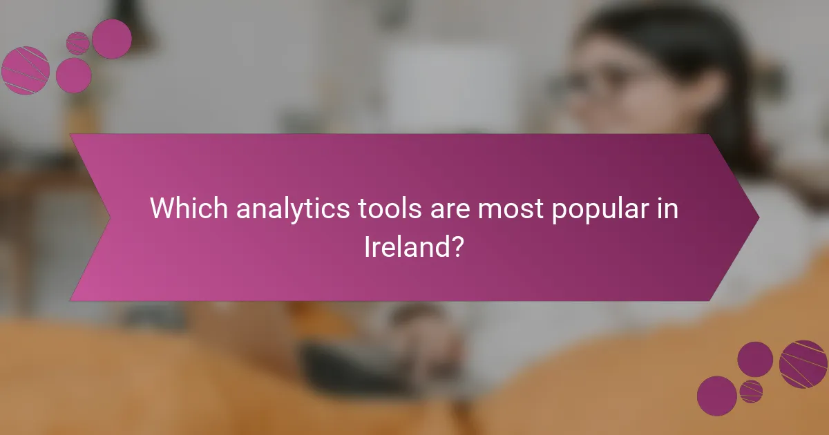 Which analytics tools are most popular in Ireland?